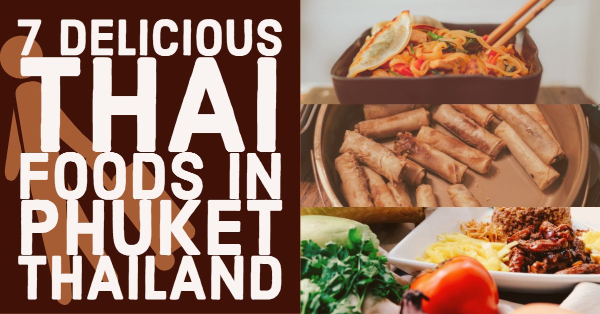 7 Delicious Thai Foods in Phuket Thailand | Phuket Holidays